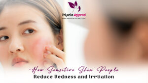 Read more about the article How Sensitive Skin People Reduce Redness and Irritation